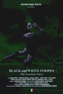 Белые и черные полосы: История Ювентуса/Black and White Stripes: The Juventus Story