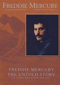 Фредди Меркьюри, нерассказанная история/Freddie Mercury, the Untold Story
