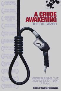 Жестокое пробуждение: Нефтяной крах/A Crude Awakening: The Oil Crash (2006)