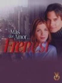 Больше, чем любовь/Mas que amor, frenesi (2001)