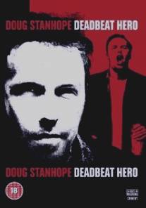 Даг Стэнхоуп: Никчёмный герой/Doug Stanhope: Deadbeat Hero