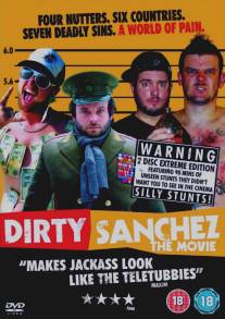 Грязный Санчез/Dirty Sanchez: The Movie (2006)