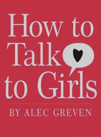 Как разговаривать с девочками/How to Talk to Girls 