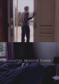 На стройку, месье Таннер!/En chantier, monsieur Tanner! (2010)