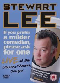 Стюарт Ли: Если ваш комик слишком крепкий, требуйте замены/Stewart Lee: If You Prefer a Milder Comedian, Please Ask for One (2010)