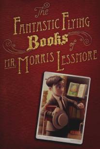Фантастические летающие книги Мистера Морриса Лессмора/Fantastic Flying Books of Mr. Morris Lessmore, The (2011)