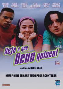 Да будет воля Божья!/Seja o Que Deus Quiser (2002)