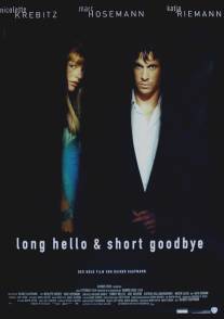 Долгое приветствие и быстрое прощание/Long Hello and Short Goodbye (1999)