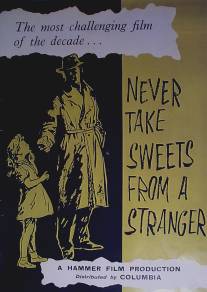 Никогда не бери сладости у незнакомых/Never Take Sweets from a Stranger (1960)