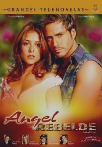 Мятежный ангел/Angel rebelde (2004)