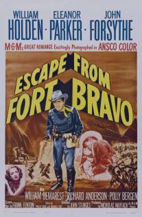 Побег из Форта Браво/Escape from Fort Bravo (1953)