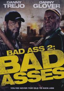 Крутые чуваки/Bad Ass 2: Bad Asses (2013)