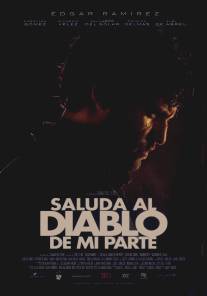 Передай привет дьяволу от меня/Saluda al diablo de mi parte (2011)