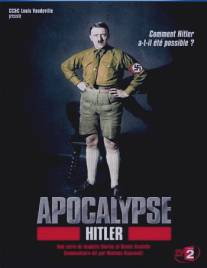 Апокалипсис: Гитлер/Apocalypse - Hitler (2011)