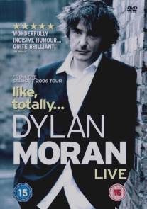 Дилан Моран: Типа, обо всем/Dylan Moran: Like, Totally (2006)
