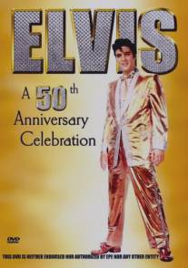 Элвис Пресли: Полвека на устах/Elvis: A 50th Anniversary (2004)