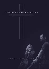 Исповеди Догвилля/Dogville Confessions