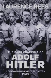 Мрачное обаяние Адольфа Гитлера/Dark Charisma of Adolf Hitler, The