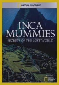 Мумии Инков: Тайны древней империи/Inca Mummies: Secrets of the Lost (2002)
