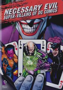 Необходимое зло: Супер-злодеи комиксов DC/Necessary Evil: Super-Villains of DC Comics