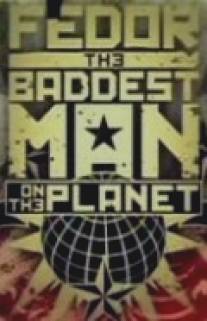 Опаснейший человек на планете/Fedor: The Baddest Man on the Planet (2009)