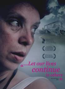 Пусть в других наша жизнь повторится/Let Our Lives Continue in Others (2013)