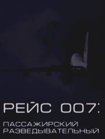 Рейс 007: Пассажирский разведывательный/Reys 007: Passazhirskiy razvedyvatelniy (2011)