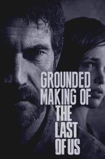 Создание игры 'The Last of Us'/Grounded: Making the Last of Us (2013)