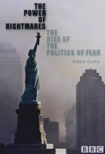 Власть кошмаров/Power of Nightmares: The Rise of the Politics of Fear, The