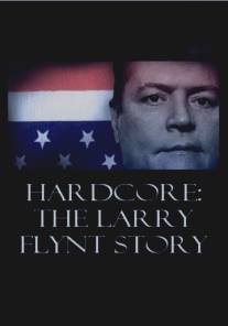 Жесткое порно: История Ларри Флинта/Hardcore: The Larry Flynt Story (2004)