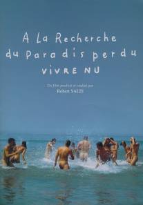 Жить нагишом: В поисках потерянного рая/A la recherche du paradis perdu (1993)