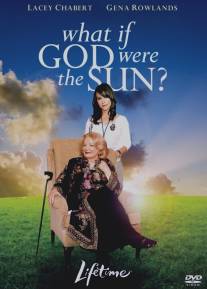 Что если бы Бог был солнцем?/What If God Were the Sun? (2007)