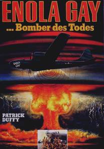 Энола Гей: Человек, миссия, атомная бомба/Enola Gay: The Men, the Mission, the Atomic Bomb