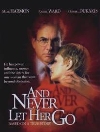 Не дай ей уйти/And Never Let Her Go (2001)