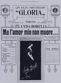 Но моя любовь не умрет!/Ma l'amor mio non muore (1913)
