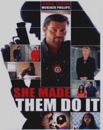 Она заставила их сделать это/She Made Them Do It (2013)