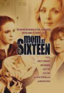 Шестнадцатилетняя мать/Mom at Sixteen (2005)