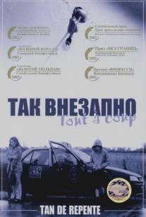 Так внезапно/Tan de repente (2002)