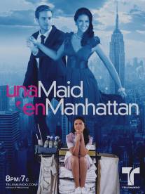 Госпожа Горничная/Una Maid en Manhattan (2011)