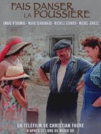 Подними пыль столбом/Fais danser la poussiere (2010)