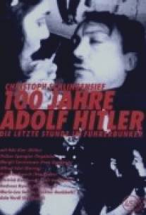 Столетие Адольфа Гитлера - Последние часы в бункере фюрера/100 Jahre Adolf Hitler - Die letzte Stunde im Fuhrerbunker (1989)
