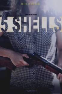Пять патронов/5 Shells (2012)
