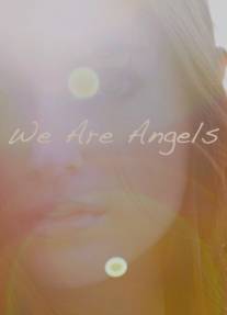 Мы - ангелы/We Are Angels (2014)