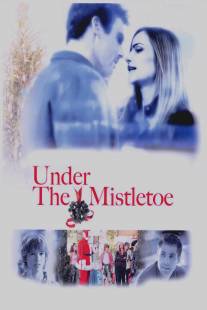 Под омелой/Under the Mistletoe (2006)