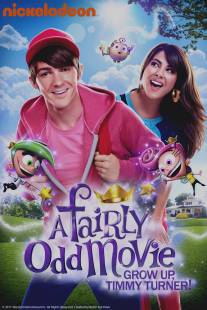 Волшебные родители/A Fairly Odd Movie: Grow Up, Timmy Turner! (2011)