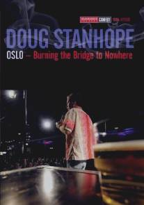 Даг Стэнхоуп - Осло: Сжигая мост в никуда/Doug Stanhope: Oslo - Burning the Bridge to Nowhere (2011)