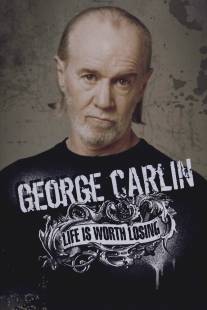 Джордж Карлин: Жизнь стоит того, чтобы её потерять/George Carlin: Life Is Worth Losing