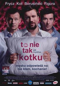 Это не то, что ты думаешь, дорогая/To nie tak jak myslisz, kotku (2008)