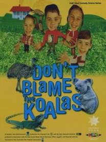 Коалы не виноваты/Don't Blame the Koalas (2002)