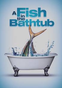 Рыба в ванне/A Fish in the Bathtub